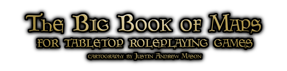 The Big Book of Maps for Tabletop Roleplaying Games by Justin Andrew Mason